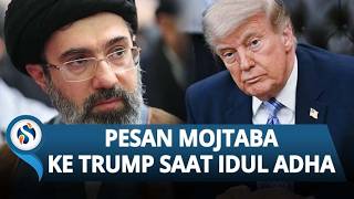 Pemimpin Iran Mojtaba Khamenei Ancam Keras AS saat Perayaan Idul Adha, Timur Tengah Bukan Tameng