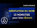 Méditation du SOIR facile et PUISSANTE pour BIEN DORMIR  # 5 🎙 Cédric Michel