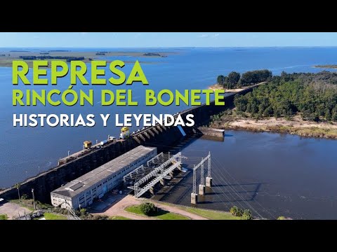 Represa RINCÓN DEL BONETE, historias y leyendas