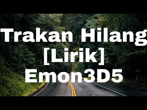 Trakan Hilang Lirik (Emon3D5)