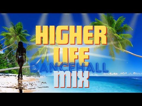 Higher Life Dancehall Mix