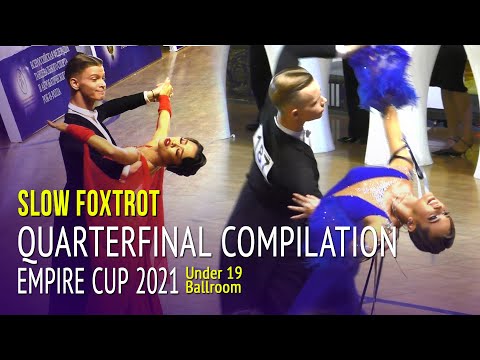 Slow Foxtrot Compilation = Empire Cup 2021 Under 19 Ballroom QuarterFinal