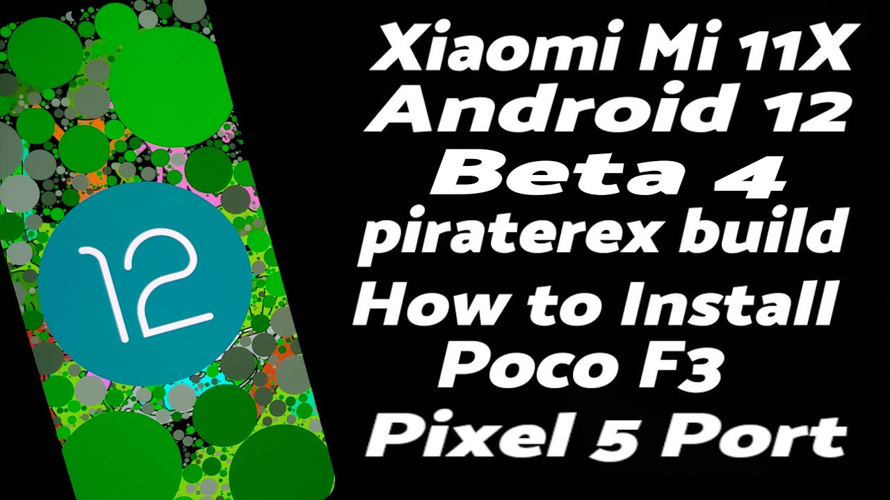 Xiaomi Mi 11X | Install Android 12 Beta 4 | Poco F3 | piraterex | Pixel 5 Port | Detailed Guide