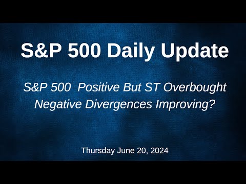 S&P 500 Daily Market Update for Thursday June 20, 2024