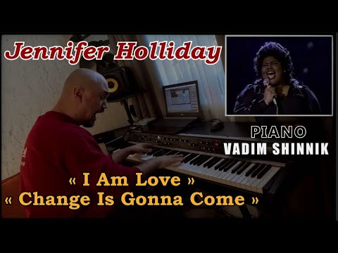 Jennifer Holliday: «I Am Love» «Change Is Gonna Come» | 🎹 Vadim Shinnik