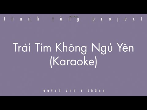 Trái Tim Không Ngủ Yên [THANH TÙNG PROJECT] (Karaoke)