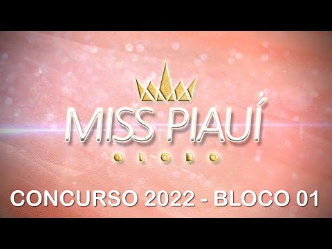 Miss Piauí Globo 2022 - Bloco 01 30 06 2022