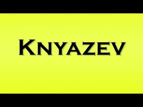 Pronunciation of Knyazev
