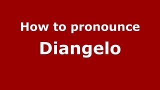 How to pronounce Diangelo