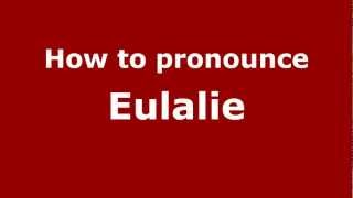 How to pronounce Eulalie