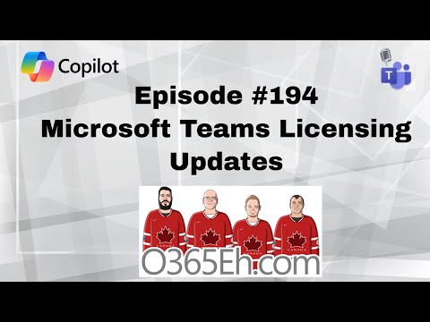 O365Eh! - Episode 194 - #MicrosoftTeams licensing updates