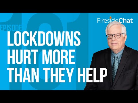 Fireside Chat Ep. 161 — Lockdowns Hurt More Than They Help | Fireside Chat