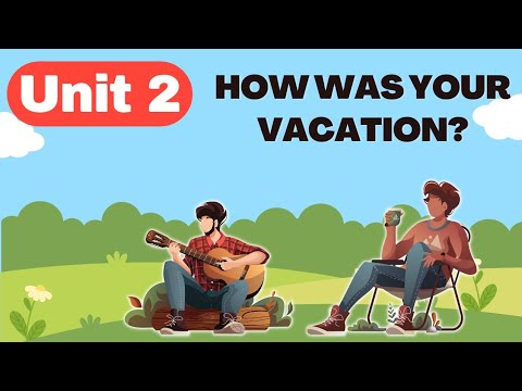 English Conversation Practice - Unit 2 - How was your Vacation? | Learn English