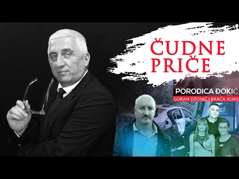 ČUDNE PRIČE 50 - PORODICA ĐOKIĆ, Goran Džonić i braća Jojke‼️