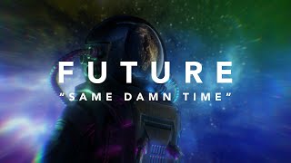 Future - Same Damn Time (Official Lyric Video)