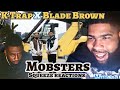 K-Trap - Mobsters ft. Blade Brown (Official Video)Reaction