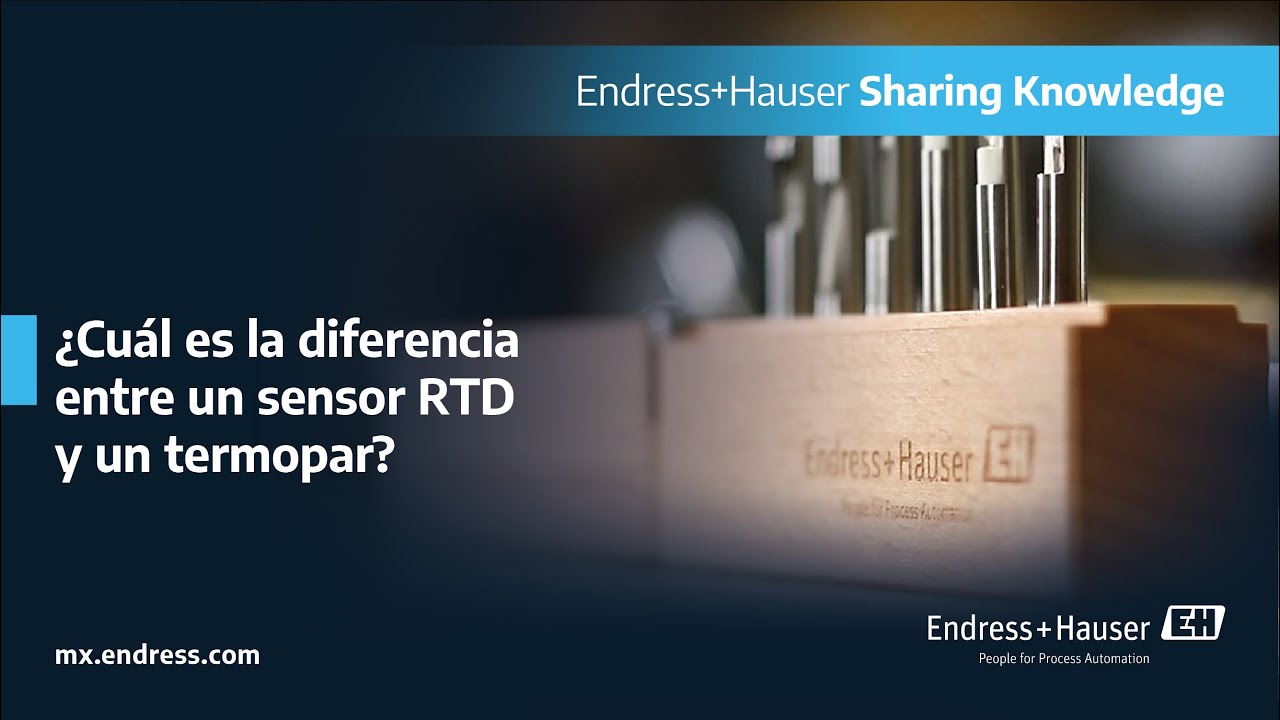¿Cuál es la diferencia entre un sensor RTD y un Termopar - Endress+Hauser Sharing Knowledge