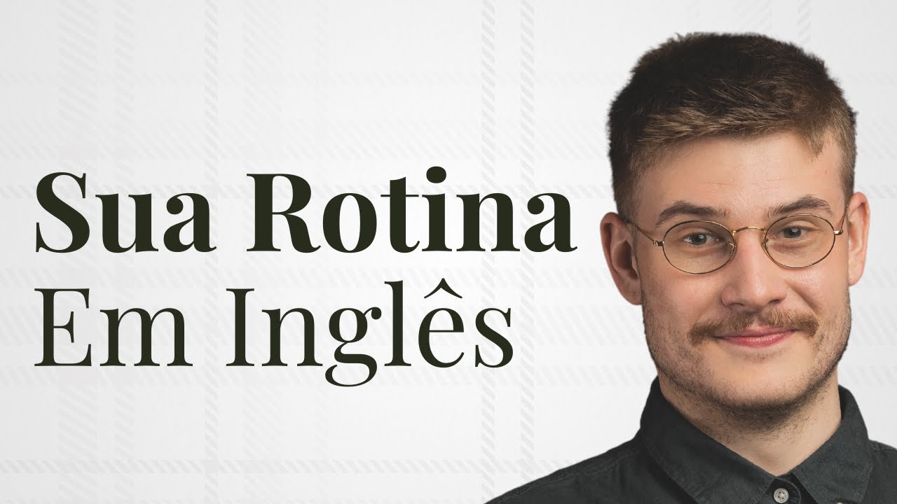 PENSE E FALE EM INGLÊS | Como Falar do Seu Dia-a-Dia Fluentemente