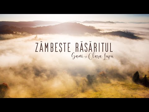 Sami și Clara Lupu - ZÂMBEȘTE RĂSĂRITUL