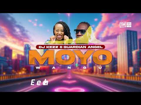 Moyo wangu lyrics by Dj kezz& Guardian angel