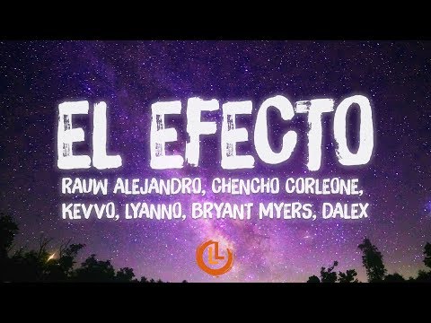 Rauw Alejandro, Chencho Corleone, KEVVO, Lyanno, Bryant Myers, Dalex - El Efecto (Letras)