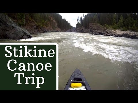 STIKINE RIVER CANOE TRIP - feat. Jewel Rapids and Beggarly Canyon