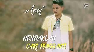 Download lagu ARIEF - HENDAKLAH CARI PENGGANTI -  AUDIO mp3