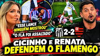 CICINHO DEFENDEU O FLA E RENATA FAN EXPÔS TODA MANIPULAÇÃO "ESSE LANCE NINGUEM FALOU.."