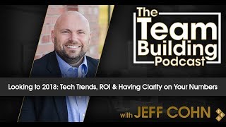 Looking to 2018: Tech Trends, ROI & Having Clarity on Your Numbers