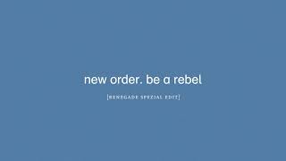 New Order - Be a Rebel (Renegade Spezial Edit)