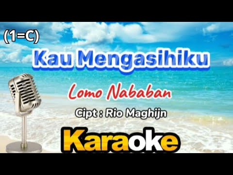 KARAOKE ROHANI #Lomo Nababan_Kau Mengasihiku || Cipt : Rio Maghijn_Nada Dasar Asli.
