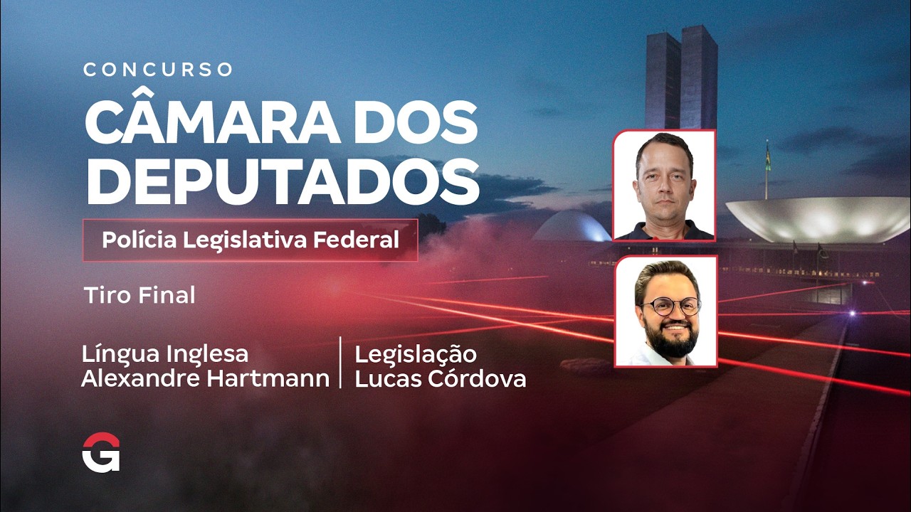 Concurso Câmara dos Deputados PLF | Tiro Final | Língua Inglesa e Legislação