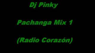 Dj Pinky - Pachanga Mix 1 (Radio Corazón)