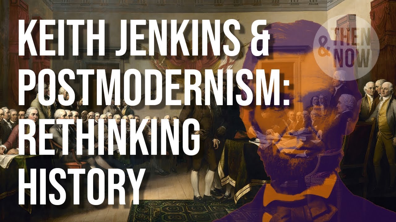 Rethinking History: Keith Jenkins & Postmodernism