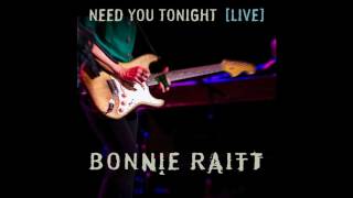 Bonnie Raitt -- Need You Tonight [Live] (Official audio release)