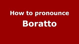 How to pronounce Boratto