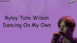 Riley Tate Wilson - Dancing On My Own  (Lyrics) - The Voice Blind Auditions