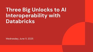 Three Big Unlocks to AI Interoperability with Databricks
