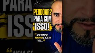 O perdão que destrói você