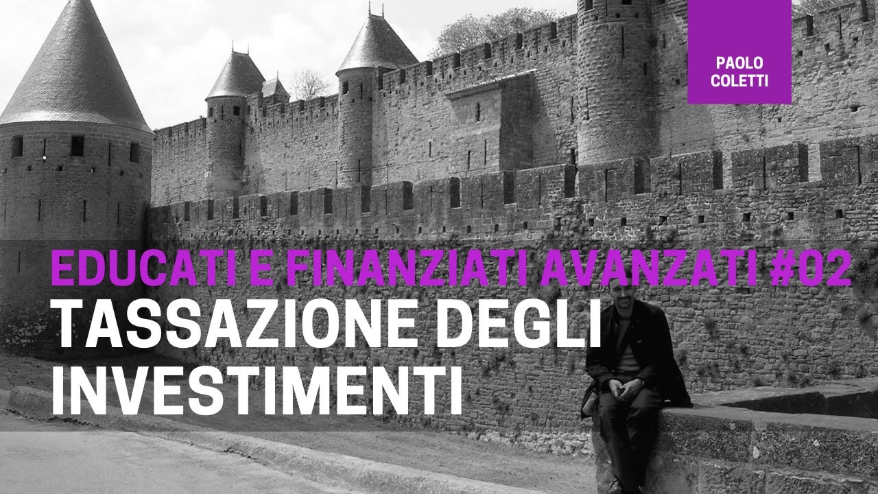 Educati e Finanziati 16: tassazione degli investimenti finanziari | corso base di finanza