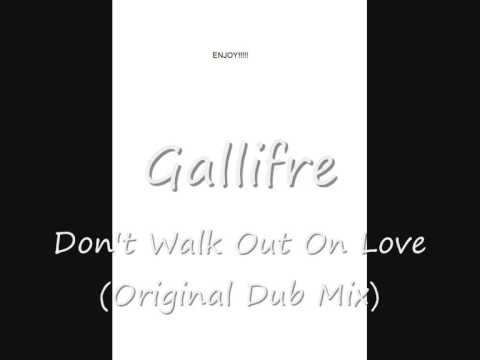 Gallifre - Don't Walk Out On Love (Original Dub Mix)