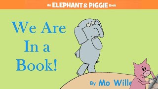 We Are In a Book! by Mo Willems | An Elephant & Piggie Read Aloud