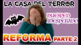 LA REFORMA DE LA CASA PARTE 2