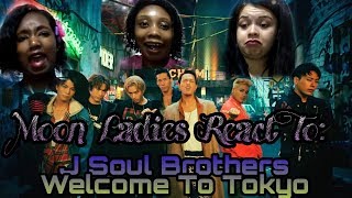 💃Latin Moon Ladies🌘 FIRST REACTION TO 😮J Soul Brothers From Exile Tribe 😎WELCOME TO TOKYO🇯🇵