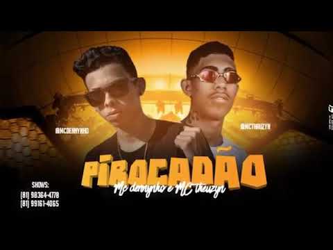 MC DENNYNHO  - PIROCADÃO