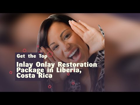 Get the Top Inlay Onlay Restoration Package in Liberia, Costa Rica