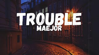 Maejor - Trouble (feat. J. Cole) (Lyrics)