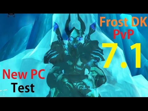 7.1 Frost DK PvP - 3v3 - New Computer and Editor Testing