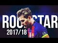 Lionel Messi  Rockstar Post Malone Crazy Skills & Goals 2017-2018
