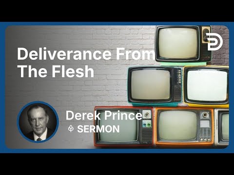 Deliverance From The Flesh  | Part 15 - Atonement | Derek Prince